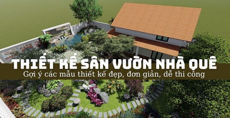 y tuong thiet ke san vuon nha que sieu dep tiet kiem chi phi Thiết kế sân vườn nhà quê